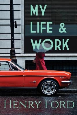 My Life and Work by Ford, Henry