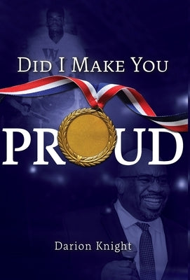 Did I Make You Proud by Knight, Darion