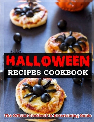 Halloween Recipes Cookbook: The Official Cookbook & Entertaining Guide by Schiller, Marilie