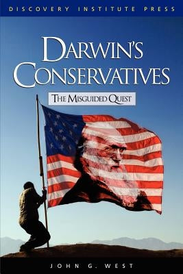 Darwin's Conservatives: The Misguided Quest by West, John G.