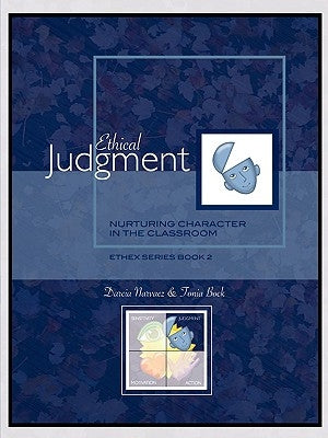 Ethical Judgment: Nurturing Character in the Classroom, EthEx Series Book 2 by Narvaez, Darcia