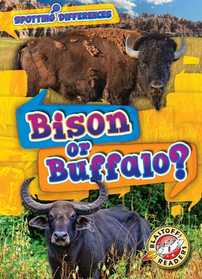 Bison or Buffalo? by Schuh, Mari C.