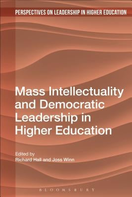 Mass Intellectuality and Democratic Leadership in Higher Education by Winn, Joss