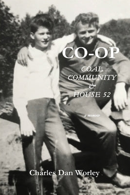 Co-op: Coal, Community, & House 52 by Worley, Charles Dan