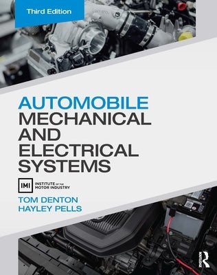 Automobile Mechanical and Electrical Systems by Denton, Tom