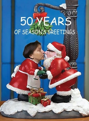 50 Years of Season's Greetings by Carvin, Joseph W.