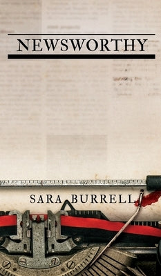 Newsworthy by Burrell, Sara