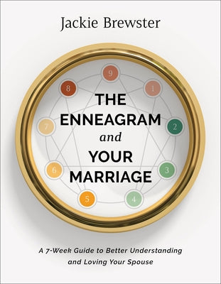 The Enneagram and Your Marriage: A 7-Week Guide to Better Understanding and Loving Your Spouse by Brewster, Jackie