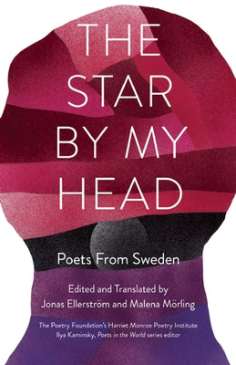 The Star by My Head: Poets from Sweden by M&#195;&#182;rling, Malena