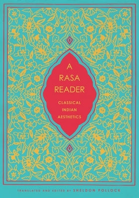 A Rasa Reader: Classical Indian Aesthetics by Pollock, Sheldon