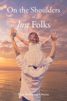 On the Shoulders of Just Folks by Robinson Owens, Faye