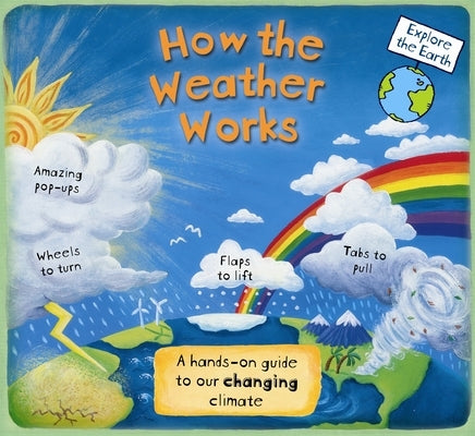 How the Weather Works: A Hands-On Guide to Our Changing Climate by Dorion, Christiane