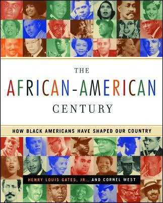 The African-American Century: How Black Americans Have Shaped Our Country by Gates, Henry Louis