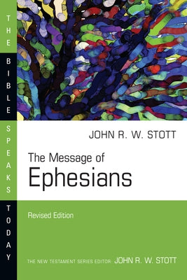 The Message of Ephesians by Stott, John