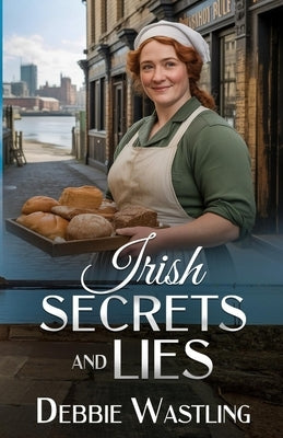 Irish Secrets and Lies by Wastling, Debbie