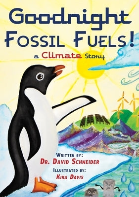 Goodnight Fossil Fuels!: A Climate Story by Schneider, David P.