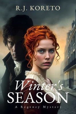 Winter's Season: A Regency Mystery by Koreto, R. J.