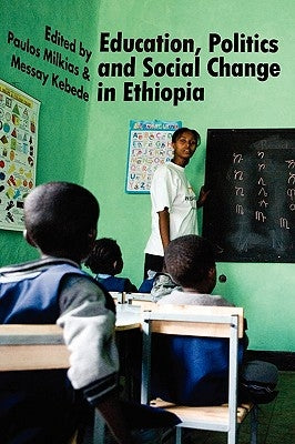 Education, Politics and Social Change in Ethiopia by Milkias, Paulos