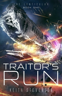 Traitor's Run: The Lenticular Series Space Opera Book 1 by Stevenson, Keith