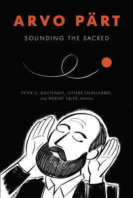 Arvo Pärt: Sounding the Sacred by Bouteneff, Peter C.