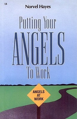 Putting Your Angels to Work by Hayes, Norvel