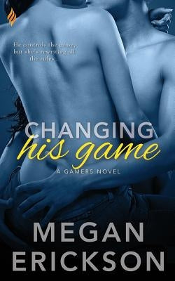 Changing His Game by Erickson, Megan