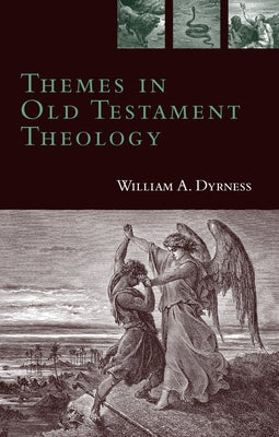 Themes in Old Testament Theology by Dyrness, William A.