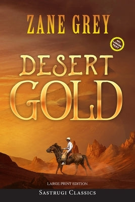 Desert Gold (Annotated, Large Print) by Grey, Zane