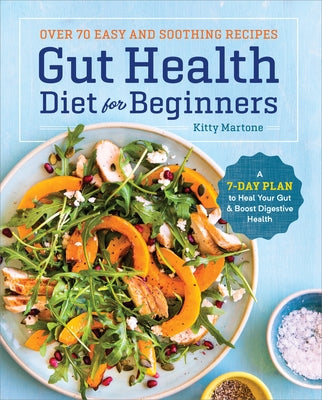 Gut Health Diet for Beginners: A 7-Day Plan to Heal Your Gut and Boost Digestive Health by Martone, Kitty