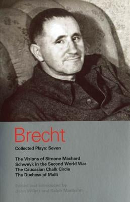 Brecht Collected Plays: 7: Visions of Simone Machard; Schweyk in the Second World War; Caucasian Chalk Circle; Duchess of Malfi by Brecht, Bertolt