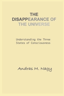 The Disappearance of the Universe by Nagy, Andras M.