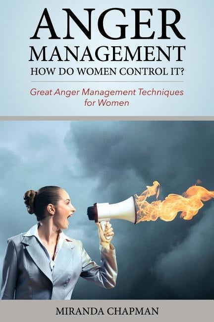 Anger Management: How Do Women Control It?: Great Anger Management Techniques for Women by Books LLC, Mix