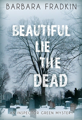 Beautiful Lie the Dead: An Inspector Green Mystery by Fradkin, Barbara