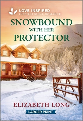 Snowbound with Her Protector: An Uplifting Inspirational Romance by Long, Elizabeth