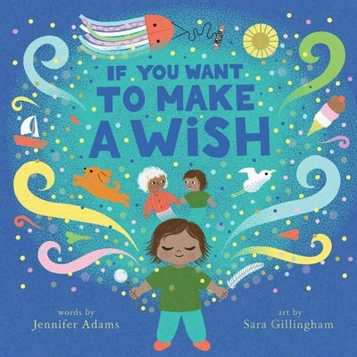 If You Want to Make a Wish: A Picture Book by Adams, Jennifer