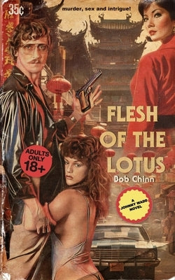 Flesh of the Lotus: A Johnny Wadd Novel by Chinn, Bob