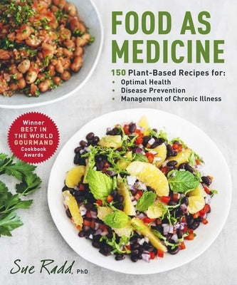 Food as Medicine: 150 Plant-Based Recipes for Optimal Health, Disease Prevention, and Management of Chronic Illness by Radd, Sue