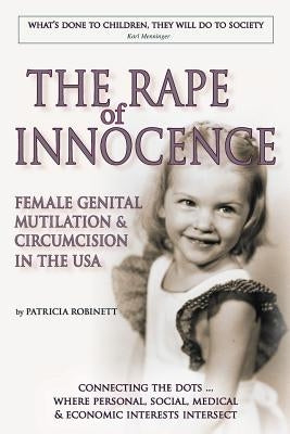 The Rape of Innocence: female genital mutilation and circumcision in the USA by Robinett, Patricia