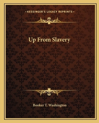Up From Slavery by Washington, Booker T.