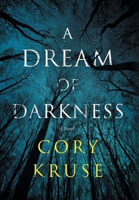 A Dream of Darkness by Kruse, Cory