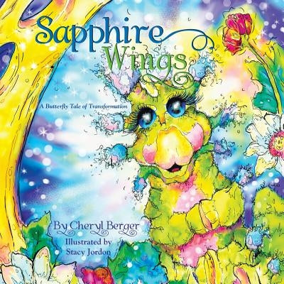 Sapphire Wings: A Butterfly Tale of Transformation by Berger, Cheryl