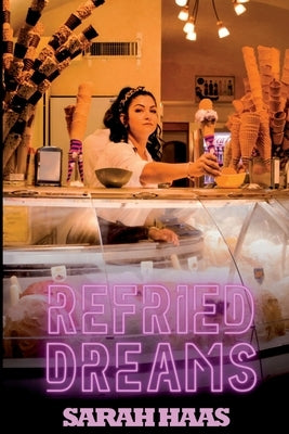 Refried Dreams by Haas, Sarah