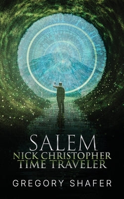 Nick Christopher Time Traveler: Salem by Shafer, Gregory