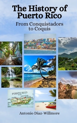 The History of Puerto Rico: From Conquistadors to Coquís by Hansen, Einar Felix