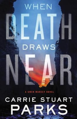 When Death Draws Near by Parks, Carrie Stuart
