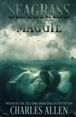 Seagrass Maggie: Book I of the Seagrass Maggie Trilogy by Allen, Charles D.