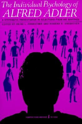 Individual Psychology of Alfred Adler by Adler, Alfred