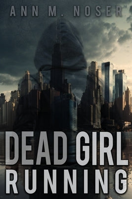 Dead Girl Running by Noser, Ann M.