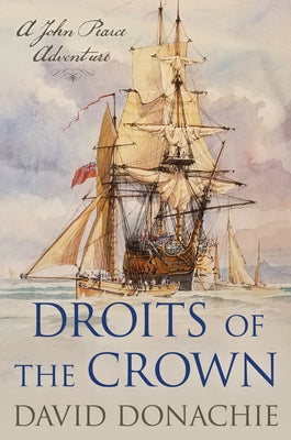 Droits of the Crown: A John Pearce Adventure by Donachie, David