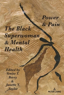 The Black Superwoman & Mental Health: Power & Pain by Steinberg, Shirley R.